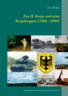 Image for Das II. Korps und seine Korpstruppen (1956 - 1994) : Die Strukturen und Verbande des deutschen Heeres (2. Teil)