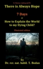 Image for Seven Days : How to Explain the World to my Dying Child?
