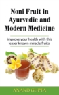 Image for Noni Fruit in Ayurvedic and Modern Medicine : Improve your health with this lesser known miracle fruits