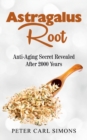 Image for Astragalus Root : Anti-Aging Secret Revealed After 2000 Years
