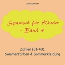 Image for Spanisch fur Kinder - Band 4 : Zahlen (31-40), Sommerfarben &amp; Sommerkleidung