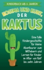 Image for Kinderbuch ab 5 Jahren : Kosima und Kurt, der Kaktus: Eine tolle Kindergeschichte fur kleine Abenteurer zum Mitfiebern und Lernen fur Kinder im Alter von funf bis zehn Jahren