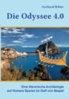 Image for Die Odyssee 4.0 : Eine literarische Archaologie auf Homers Spuren im Golf von Neapel