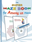 Image for The Super Maze Book for Am@ng.us Fans