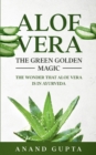 Image for Aloe Vera : The Green Golden Magic: The Wonder that Aloe Vera is in Ayurveda