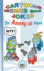 Image for Cartoons, Memes and Jokes for Am@ng.us Fans