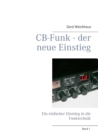 Image for CB-Funk - der neue Einstieg : Ein einfacher Einstieg in die Funktechnik