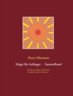 Image for Magie fur Anfanger - Sammelband III : Astralreisen, Kundalini, Schamanismus, Astrologie, Feng-Shui, Invokationen ...