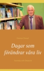 Image for Dagar som foerandrar vara liv : Svenska och Deutsch