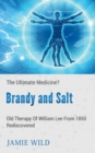 Image for Brandy and Salt - The Ultimate Medicine? : Old Therapy of William Lee From 1850 Rediscovered