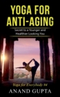 Image for Yoga for Anti-Aging : Secret to a Younger and Healthier Looking You - Yoga for Everybody #4