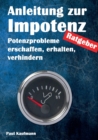 Image for Anleitung zur Impotenz : Potenzprobleme erschaffen, erhalten, verhindern - Ratgeber