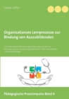 Image for Organisationale Lernprozesse zur Bindung von Auszubildenden : Eine Interviewstudie zum organisationalen Lernen zur Verringerung von Ausbildungsabbruchen in der Gesundheits- und Krankenpflege