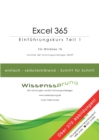 Image for Excel 365 - Einfuhrungskurs Teil 1 : Die einfache Schritt-fur-Schritt-Anleitung mit uber 370 Bildern