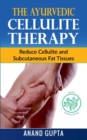 Image for The Ayurvedic Cellulite Therapy : Reduce Cellulite and Subcutaneous Fat Tissues