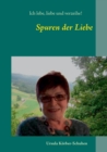 Image for Spuren der Liebe : Ich lebe, liebe und verzeihe