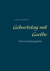 Image for Geburtstag mit Goethe : Eine Autobiographie