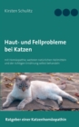 Image for Haut- und Fellprobleme bei Katzen : mit Homoeopathie, weiteren naturlichen Heilmitteln und der richtigen Ernahrung selbst behandeln