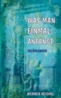 Image for Was man einmal anfangt