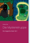 Image for Die Mysterietruppe : Die magische Karte Teil 1