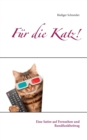 Image for Fur die Katz! : Eine Satire auf Fernsehen und Rundfunkbeitrag
