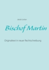 Image for Bischof Martin : Originaltext in neuer Rechtschreibung