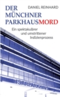 Image for Der Munchner Parkhausmord : Ein spektakularer und umstrittener Indizienprozess