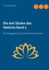 Image for Die drei Saulen des Vedanta Band 2 : Die Bhagavad Gita und Brahma Sutras