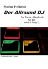 Image for Der Allround DJ : Das Praxis-Handbuch fur den Mobil &amp; Party DJ
