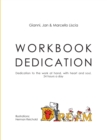 Image for Workbook Dedication : Dedication to the work at hand, with heart and soul, 24 hours a day