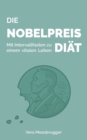 Image for Die Nobelpreis-Diat : Mit Intervallfasten zu einem vitalen Leben
