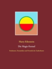 Image for Die Magie-Formel : Strukturen, Dynamiken und Formeln der Zauberkunst