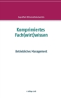 Image for Komprimiertes Fach(wirt)wissen : Betriebliches Management