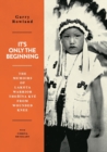 Image for It&#39;s Only The Beginning : The Memoirs Of Lakota Warrior Thehiya Kte From Wounded Knee
