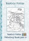 Image for Beatrix Potter Painting Book Part 3 ( Peter Rabbit ) : Colouring Book, coloring, crayons, coloured pencils colored, Children&#39;s books, children, adults, adult, grammar school, Easter, Christmas, birthd