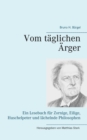Image for Vom taglichen AErger : Ein Lesebuch fur Zornige, Eilige, Huschelpeter und lachelnde Philosophen