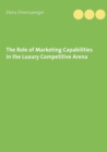 Image for The Role of Marketing Capabilities in the Luxury Competitive Arena