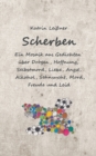 Image for Scherben : Ein Mosaik aus Gedichten uber Drogen, Hoffnung, Selbstmord, Liebe, Angst, Alkohol, Sehnsucht, Mord, Freude und Leid