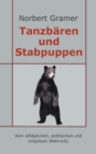 Image for Tanzbaren und Stabpuppen : Vom alltaglichen, politischen und religioesen Wahnwitz