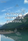 Image for Outdoor, Abenteuer, Survival : Wilderness Basics - Von der Planung, der Durchfuhrung und dem Notfall