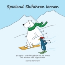 Image for Spielend Skifahren lernen : Ein Spiel- und UEbungsbuch fur die Arbeit mit Kindern und Jugendlichen