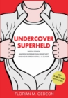 Image for Undercover Superheld : Wie Du Deinen inneren Superhelden erweckst und mehr erreichst als je zuvor