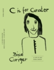 Image for C is for curator  : Bice Curiger, a life in art