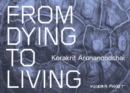 Image for Korakrit Arunanondchai : From Dying to Living.