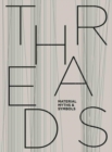 Image for Threads: Material, Myths &amp; Symbols