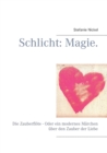 Image for Schlicht : Magie.: Die Zauberfloete - Oder ein modernes Marchen uber den Zauber der Liebe