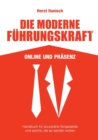 Image for Die moderne Fuhrungskraft 2100 Online und Prasenz : Handbuch fur souverane Vorgesetzte und solche, die es werden wollen