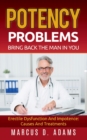Image for Potency Problems : Bring Back The Man In You: Erectile Dysfunction And Impotence: Causes And Treatments