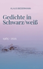 Image for Gedichte in Schwarz/weiss : 1965 - 2021