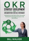 Image for OKR - Strategy Development and Implementation in an Agile Environment : Introduction to the World&#39;s Most Successful Framework for Strategy Execution in the 21st Century